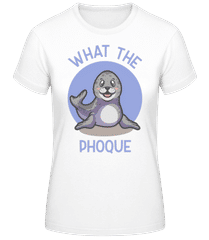 What The Phoque · T-shirt standard Femme