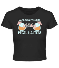 Egal Was Passiert Mädels Pegel Halten · Crop T-Shirt