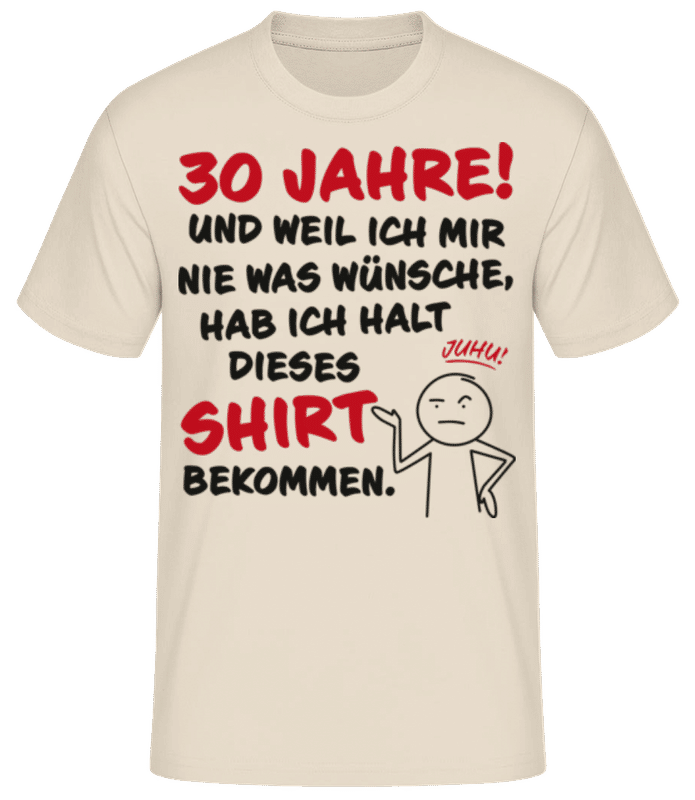 Vorschau: 30 Jahre Geburtstag Nie Wünsche Bekommen - Männer T-Shirt B&C - Creme - Vorne