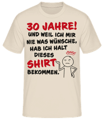 30 Jahre Geburtstag Nie Wünsche Bekommen · Männer T-Shirt B&C