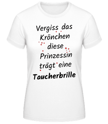 Prinzessin Trägt Taucherbrille - Frauen Basic T-Shirt - Weiß - Vorne