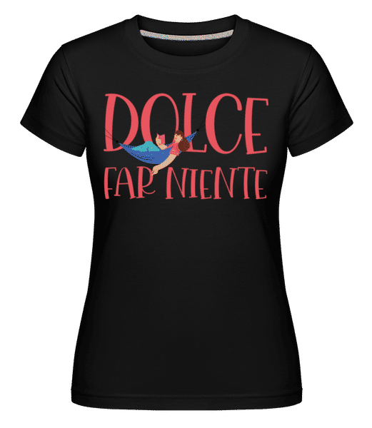 Dolce Far Niente -  T-shirt Shirtinator femme - Noir - Devant