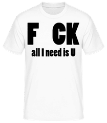 All I Need Is U · Camiseta para hombre B&C