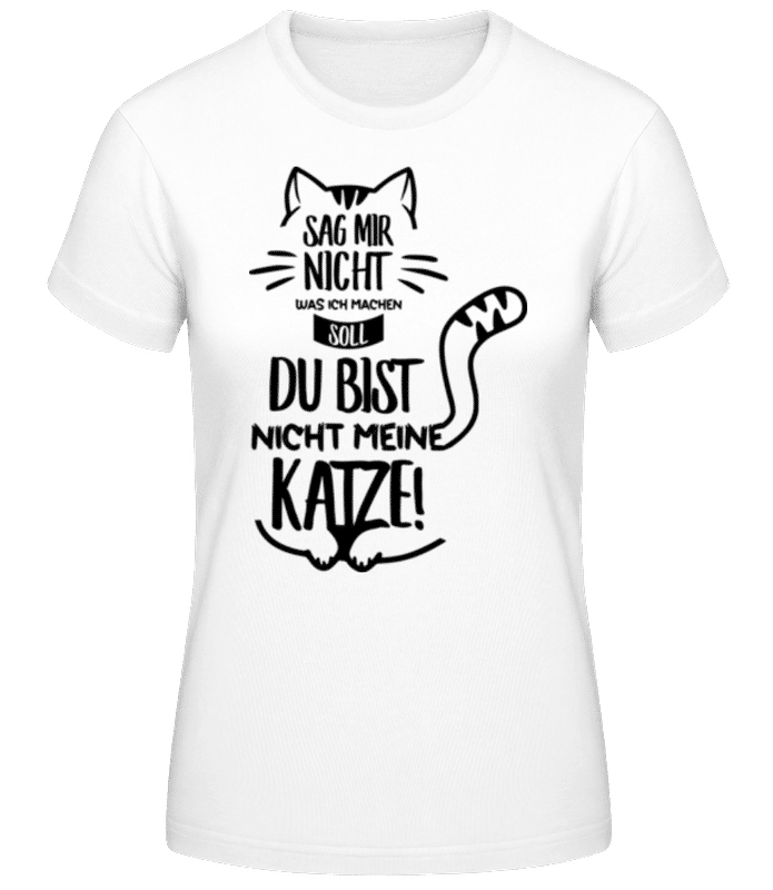 Vorschau: Du Bist Nicht Meine Katze - Frauen Basic T-Shirt - Weiß - Vorne
