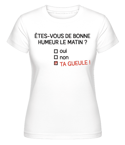 Aperçu: Êtes-vous De Bonne Humeur -  T-shirt Shirtinator femme - Blanc - Devant