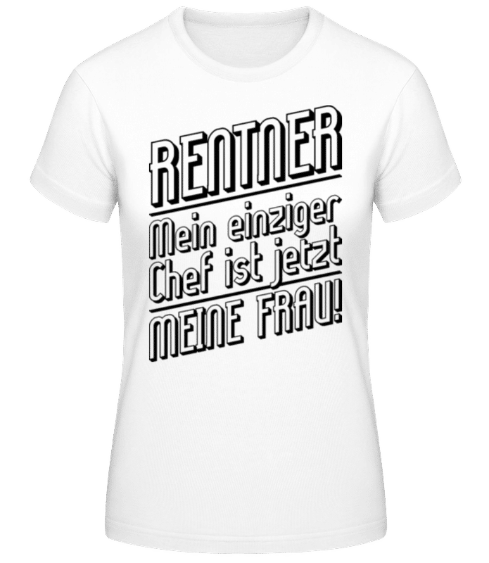 Vorschau: Rentner - Mein Einziger Chef Meine Frau - Frauen T-Shirt B&C - Weiß - Vorne