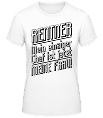 Rentner - Mein Einziger Chef Meine Frau · Frauen T-Shirt B&C