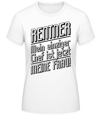 Rentner - Mein Einziger Chef Meine Frau - Frauen T-Shirt B&C - Weiß - Vorne