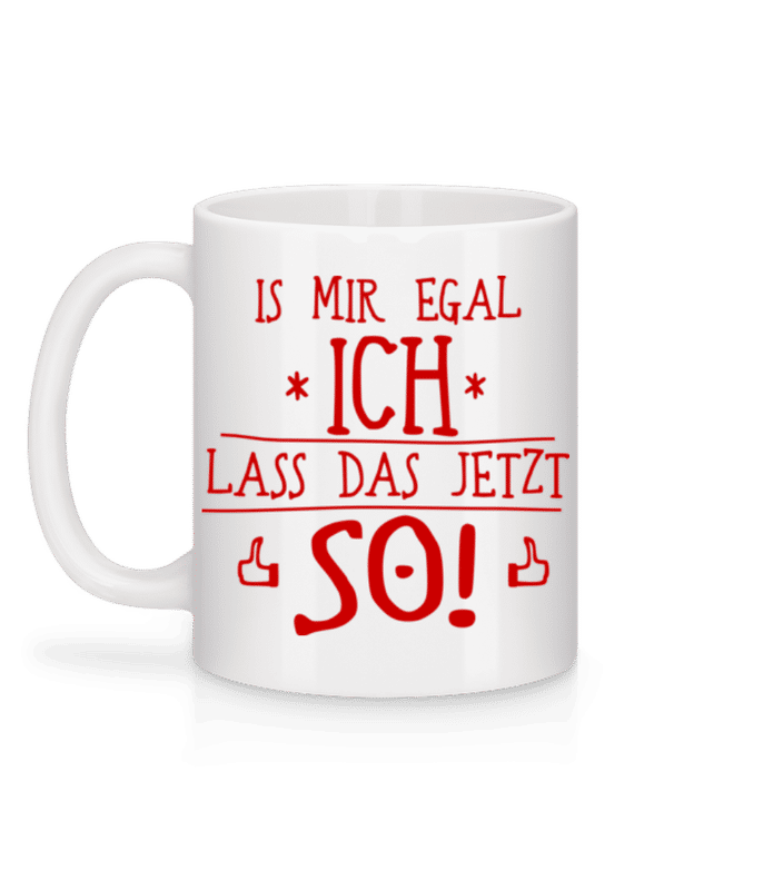 Vorschau: Ich Lass Das Jetzt So - Tasse - Weiß - Hinten