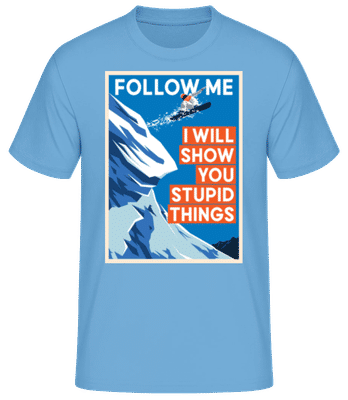 Follow Me I Will Show You Stupid Things - T-shirt standard Homme - Bleu clair - Devant