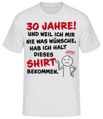 30 Jahre Geburtstag Nie Wünsche Bekommen - Männer T-Shirt B&C - Grau meliert - Vorne