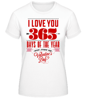 I Love You 365 Days Of The Year - Camiseta básica de mujer - Blanco - delante