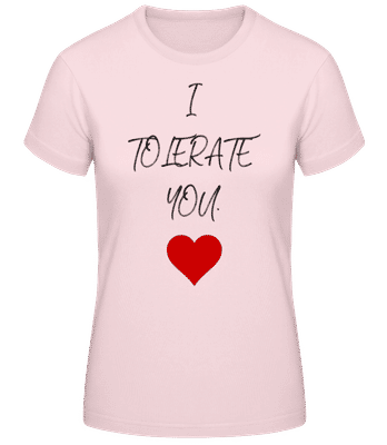 I Tolerate You - Dámske basic tričko - Ružová - Predné