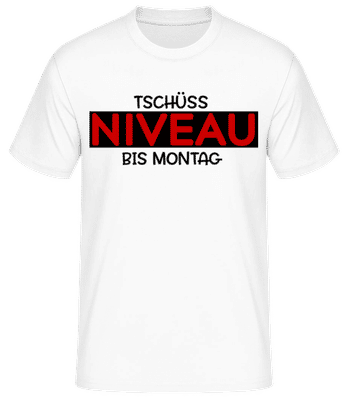 Tschüss Niveau Bis Montag - Männer Basic T-Shirt - Weiß - Vorne
