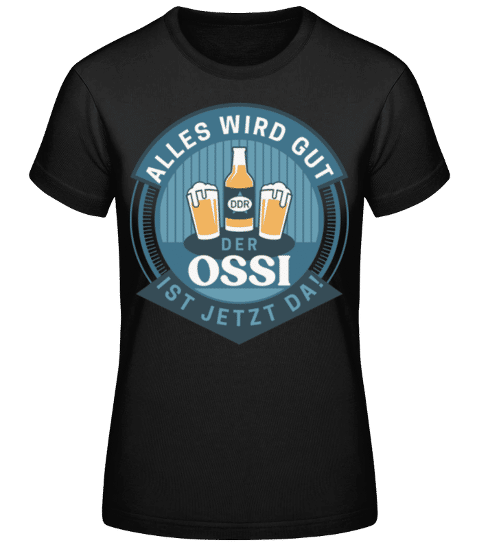 Vorschau: Der Ossi Ist Jetzt Da - Frauen Basic T-Shirt - Schwarz - Vorne