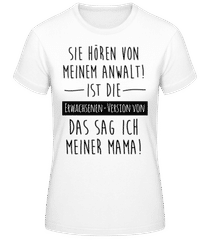 Sie Hören Von Meinem Anwalt · Frauen Basic T-Shirt