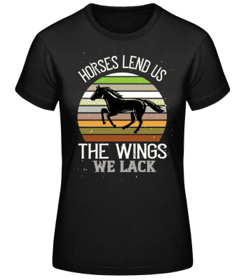 Horses Lend Us The Wings We Lack - Frauen Basic T-Shirt - Schwarz - Vorne