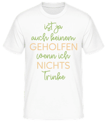 Keinem Geholfen Wenn Ich Nichts Trinke · Männer Basic T-Shirt