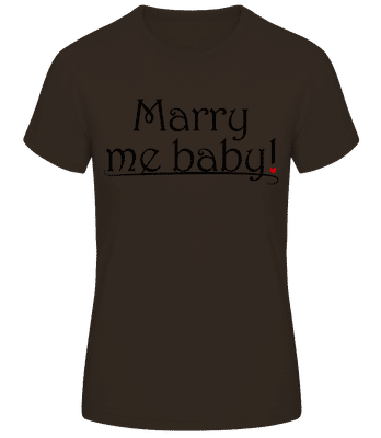 Marry Me Baby! - Frauen Basic T-Shirt - Braun - Vorne