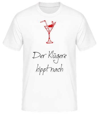 Der Klügere Kippt Nach Cocktail - Männer Basic T-Shirt - Weiß - Vorne