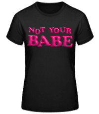 Not Your Babe - Frauen Basic T-Shirt - Schwarz - Vorne