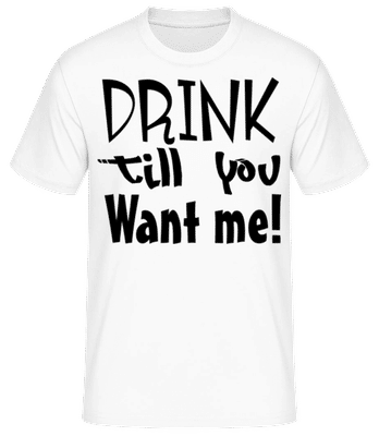 Drink Till You Want Me - T-shirt standard Homme - Blanc - Devant
