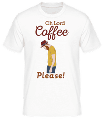 Oh Lord Coffee Please · Camiseta básica para hombre