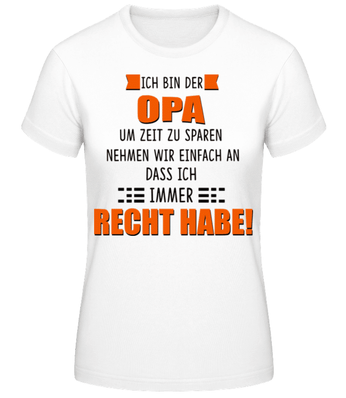 Vorschau: Opa Hat Immer Recht - Frauen T-Shirt B&C - Weiß - Vorne