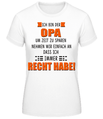 Opa Hat Immer Recht - Frauen T-Shirt B&C - Weiß - Vorne