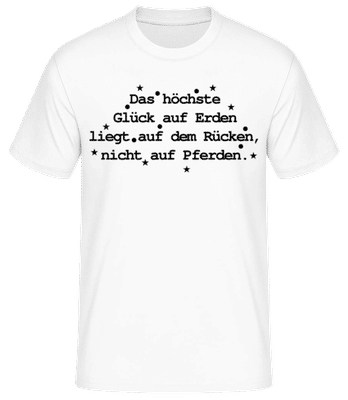 Das Höchste Glück Auf Erden - Männer Basic T-Shirt - Weiß - Vorne