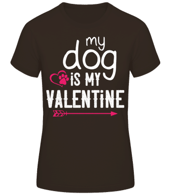 My Dog Is My Valentine - Dámské basic tričko - Hnědá - Napřed