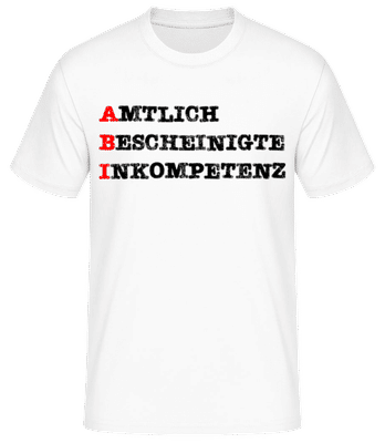 Amtlich Bescheinigte Inkompetenz - Männer Basic T-Shirt - Weiß - Vorne