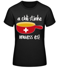 A Chli Stinke Muess Es · Frauen Basic T-Shirt