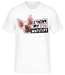 I Think My Pig Whistles · Männer T-Shirt B&C