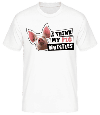 I Think My Pig Whistles - Männer Basic T-Shirt - Weiß - Vorne