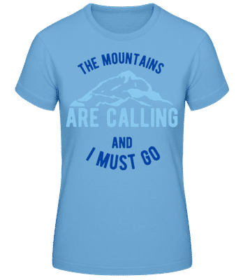 The Mountains Are Calling And I Must Go Blue - T-shirt standard Femme - Bleu clair - Devant
