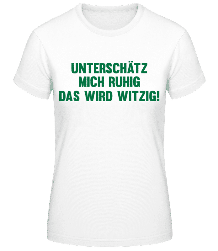 Vorschau: Unterschätz Mich Ruhig - Frauen T-Shirt B&C - Weiß - Vorne
