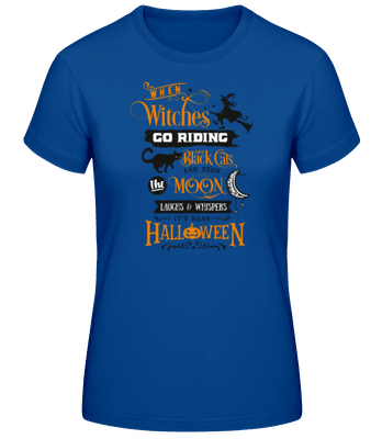 When Witches Go Riding - Frauen Basic T-Shirt - Royalblau - Vorne