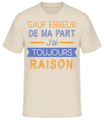 De Ma Part J'ai Toujours Raison - T-shirt standard Homme - Crème - Devant