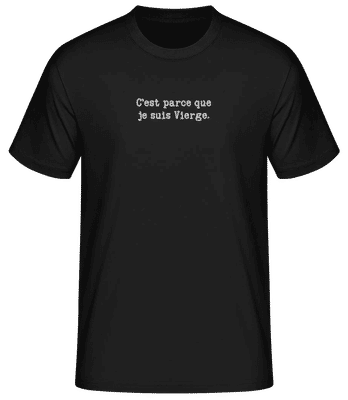 C’est Parce Que Je Suis Vierge - T-shirt standard Homme - Noir - Devant