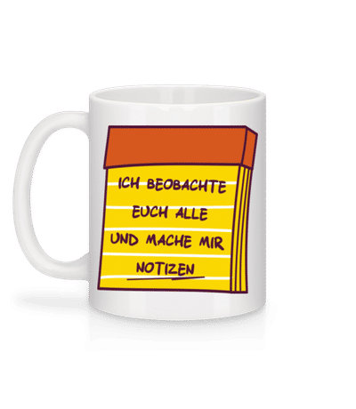 Ich Beobachte Euch Notizen - Tasse - Weiß - Hinten