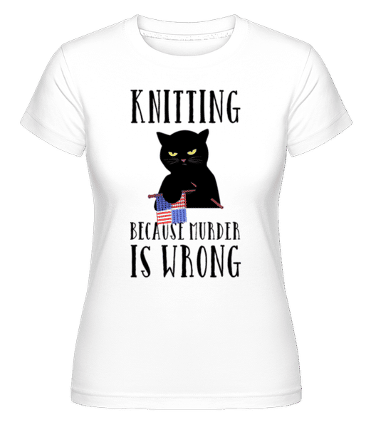 Aperçu: Knitting Because Murder Is Wrong -  T-shirt Shirtinator femme - Blanc - Devant