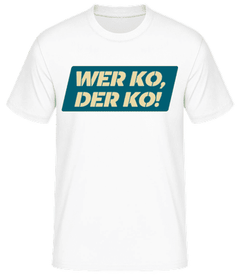 Wer Ko Der Ko! - Männer Basic T-Shirt - Weiß - Vorne