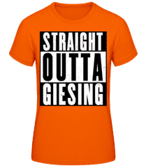 Straight Outta Giesing 1 · Frauen T-Shirt B&C