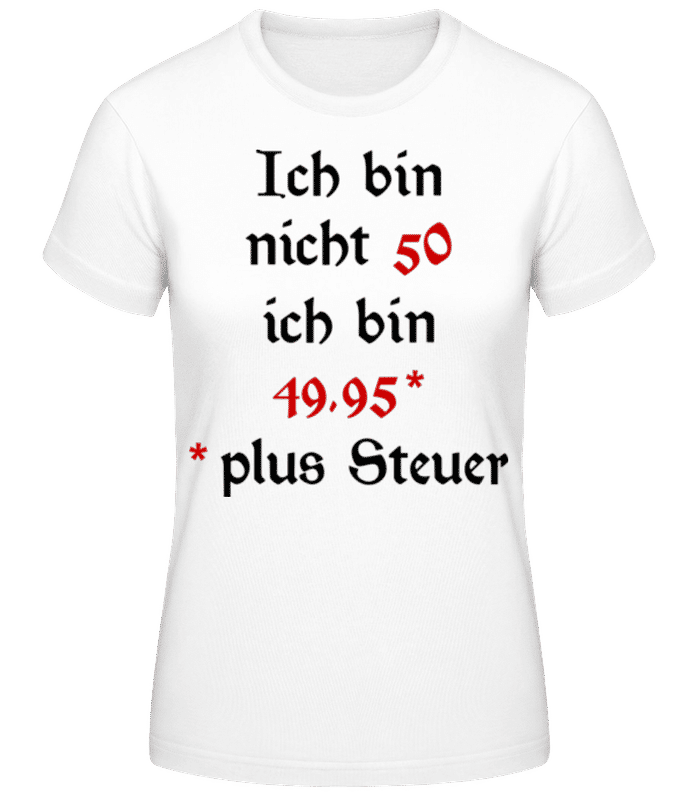 Vorschau: Ich Bin Nicht 50 - Frauen Basic T-Shirt - Weiß - Vorne