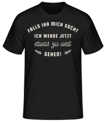 Ich Bin Wieder Etwas Zu Weit Gegangen · Männer Basic T-Shirt