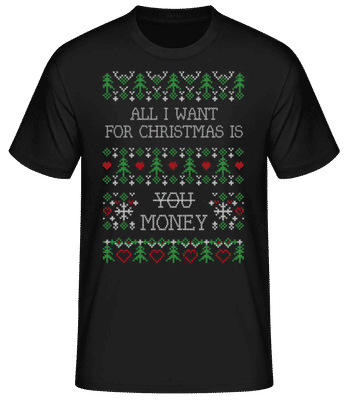 All I Want For Christmas Is Money - Men's Basic T-Shirt - Black - Front