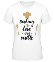 Cooking Is Love Made Visible · T-shirt standard Femme
