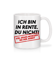 Ich Bin In Rente Du Nicht · Tasse