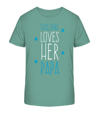 This Girl Loves Her Papa - Kid's Organic T-Shirt Stanley Stella 2.0 - Teal - Front